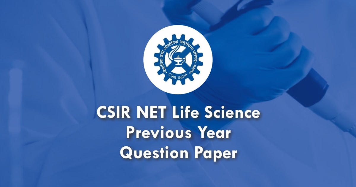 CSIR NET Life Science Previous Year Question Papers